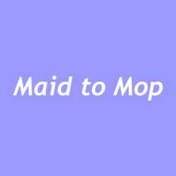 Maid To Mop