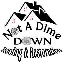 Not A Dime Down Roofing & Restoration