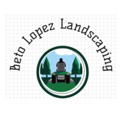 Beto Lopez Landscaping