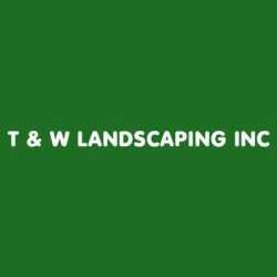 T & W Landscaping Inc