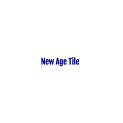 New Age Tile