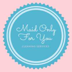 Maid Only For You LLC