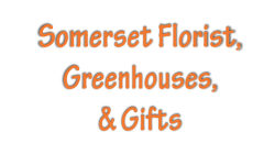 Somerset Florist, Greenhouses & Gifts