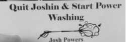 Quit Joshinn Start Power Washing