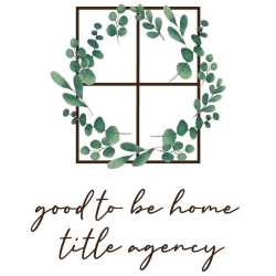 Good to be Home Title Agency