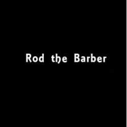 Rod the Barber
