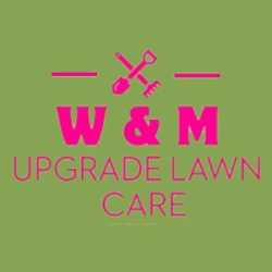 W & M Upgrade Lawn Care