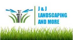 J &J Landscaping and More