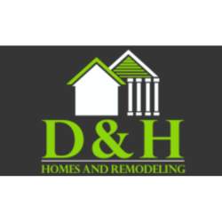D & H Homes and Remodeling