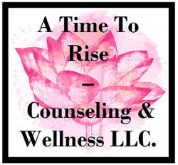 A Time to Rise - Counseling & Wellness LLC
