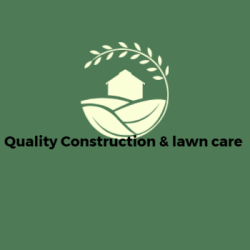 Quality Construction & Lawn Care