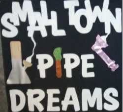 Small Town Pipe Dreams