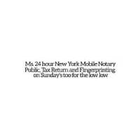 Ms. 24 hour New York Mobile Notary Public, Tax Return and Fingerprinting on Sundays too for the low low Logo