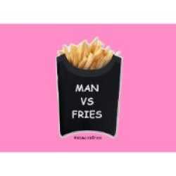Man vs Fries