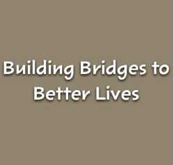 Building Bridges To Better Lives