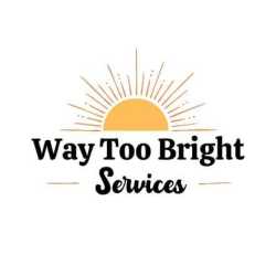 Way Too Bright Services LLC