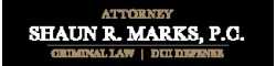 Criminal Defense Attorney - Shaun R. Marks, P.C.